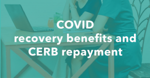 COV recovery benefits and CERB repaye